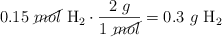 0.15\ \cancel{mol}\ \ce{H2}\cdot \frac{2\ g}{1\ \cancel{mol}} = 0.3\ g\ \ce{H2}