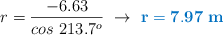 r = \frac{-6.63}{cos\ 213.7^o}\ \to\ \color[RGB]{0,112,192}{\bf r = 7.97\ m}