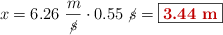 x = 6.26\ \frac{m}{\cancel{s}}\cdot 0.55\ \cancel{s} = \fbox{\color[RGB]{192,0,0}{\bf 3.44\ m}}