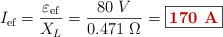 I_{\text{ef}} = \frac{\varepsilon_{\text{ef}}}{X_L} = \frac{80\ V}{0.471\ \Omega} = \fbox{\color[RGB]{192,0,0}{\bf 170\ A}}