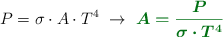 P = \sigma\cdot A\cdot T^4\ \to\ \color[RGB]{2,112,20}{\bm{A = \frac{P}{\sigma\cdot T^4}}}