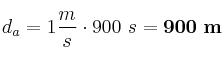 d_a = 1\frac{m}{s}\cdot 900\ s = \bf 900\ m