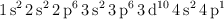 \ce{1s^2 2s^2 2p^6 3s^2 3p^6 3d^{10} 4s^2 4p^1}