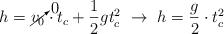 h = \cancelto{0}{v_0}\cdot t_c + \frac{1}{2}gt_c^2\ \to\ h = \frac{g}{2}\cdot t_c^2