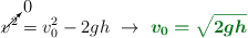 \cancelto{0}{v^2} = v_0^2 - 2gh\ \to\ \color[RGB]{2,112,20}{\bm{v_0 = \sqrt{2gh}}}