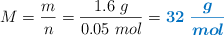M = \frac{m}{n} = \frac{1.6\ g}{0.05\ mol} = \color[RGB]{0,112,192}{\bm{32\ \frac{g}{mol}}}
