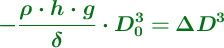\color[RGB]{2,112,20}{\bm{-\frac{\rho\cdot h\cdot g}{\delta}\cdot D_0^3  = \Delta D^3}}