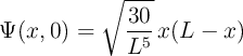 \Psi(x, 0) = \sqrt{\frac{30}{L^5}} \, x (L - x)