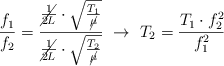 \frac{f_1}{f_2} = \frac{\cancel{\frac{1}{2L}}\cdot \sqrt{\frac{T_1}{\cancel{\mu}}}}{\cancel{\frac{1}{2L}}\cdot \sqrt{\frac{T_2}{\cancel{\mu}}}}\ \to\ T_2 = \frac{T_1\cdot f^2_2}{f^2_1}
