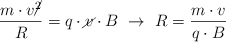 \frac{m\cdot v\cancel{^2}}{R} = q\cdot \cancel{v}\cdot B\ \to\ R = \frac{m\cdot v}{q\cdot B}
