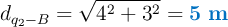 d_{q_2-B} = \sqrt{4^2 + 3^2} = \color[RGB]{0,112,192}{\bf 5\ m}