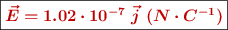 \fbox{\color[RGB]{192,0,0}{\bm{\vec{E} = 1.02\cdot 10^{-7}\ \vec j\ (N\cdot C^{-1})}}}