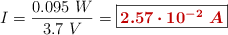 I = \frac{0.095\ W}{3.7\ V} = \fbox{\color[RGB]{192,0,0}{\bm{2.57\cdot 10^{-2}\ A}}}