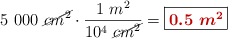 5\ 000\ \cancel{cm^2}\cdot \frac{1\ m^2}{10^4\ \cancel{cm^2}} = \fbox{\color[RGB]{192,0,0}{\bm{0.5\ m^2}}}