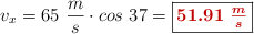 v_x = 65\ \frac{m}{s}\cdot cos\ 37 = \fbox{\color[RGB]{192,0,0}{\bm{51.91\ \frac{m}{s}}}}