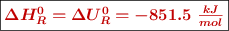 \fbox{\color[RGB]{192,0,0}{\bm{\Delta H_R^0 = \Delta U_R^0 = -851.5\ \frac{kJ}{mol}}}}