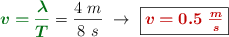 {\color[RGB]{2,112,20}{\bm{v = \frac{\lambda}{T}}}} = \frac{4\ m}{8\ s}\ \to\ \fbox{\color[RGB]{192,0,0}{\bm{v = 0.5\ \frac{m}{s}}}}
