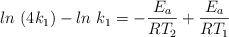 ln\ (4k_1) - ln\ k_1  = -\frac{E_a}{RT_2} + \frac{E_a}{RT_1}