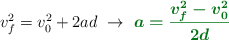 v_f^2 = v_0^2 + 2ad\ \to\ \color[RGB]{2,112,20}{\bm{a = \frac{v_f^2 - v_0^2}{2d}}}