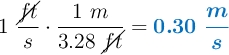 1\ \frac{\cancel{ft}}{s}\cdot \frac{1\ m}{3.28\ \cancel{ft}} = \color[RGB]{0,112,192}{\bm{0.30\ \frac{m}{s}}}