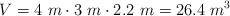 V = 4\ m\cdot 3\ m\cdot 2.2\ m = 26.4\ m^3