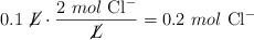 0.1\ \cancel{L}\cdot \frac{2\ mol\ \ce{Cl-}}{\cancel{L}} = 0.2\ mol\ \ce{Cl-}