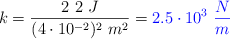 k = \frac{2\ 2\ J}{(4\cdot 10^{-2})^2\ m^2} = \color{blue}{2.5\cdot 10^3\ \frac{N}{m}}