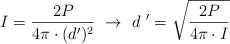 I = \frac{2P}{4\pi\cdot (d^{\prime})^2}\ \to\ d\ ^{\prime} = \sqrt{\frac{2P}{4\pi\cdot I}}