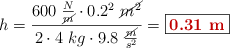 h = \frac{600\ \frac{N}{\cancel{m}}\cdot 0.2^2\ \cancel{m^2}}{2\cdot 4\ kg\cdot 9.8\ \frac{\cancel{m}}{s^2}} = \fbox{\color[RGB]{192,0,0}{\bf 0.31\ m}}