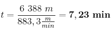t = \frac{6\ 388\ m}{883,3\frac{m}{min}} = \bf 7,23\ min
