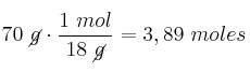70\ \cancel{g}\cdot \frac{1\ mol}{18\ \cancel{g}} = 3,89\ moles