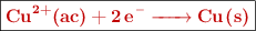 \fbox{\color[RGB]{192,0,0}{\bf \ce{Cu^{2+}(ac) + 2e^- -> Cu(s)}}}