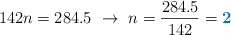 142n = 284.5\ \to\ n = \frac{284.5}{142} = \color[RGB]{0,112,192}{\bf 2}