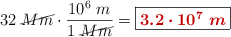 32\ \cancel{Mm}\cdot \frac{10^6\ m}{1\ \cancel{Mm}} = \fbox{\color[RGB]{192,0,0}{\bm{3.2\cdot 10^7\ m}}}