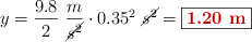 y = \frac{9.8}{2}\ \frac{m}{\cancel{s^2}}\cdot 0.35^2\ \cancel{s^2} = \fbox{\color[RGB]{192,0,0}{\bf 1.20\ m}}