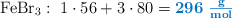\ce{FeBr3}:\ 1\cdot 56 + 3\cdot 80 = \color[RGB]{0,112,192}{\bf 296\ \textstyle{g\over mol}}
