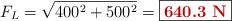 F_L = \sqrt{400^2 + 500^2} = \fbox{\color[RGB]{192,0,0}{\bf 640.3\ N}}