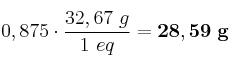 0,875\eq \cdot \frac{32,67\ g}{1\ eq} = \bf 28,59\ g