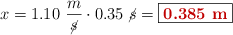 x = 1.10\ \frac{m}{\cancel{s}}\cdot 0.35\ \cancel{s} = \fbox{\color[RGB]{192,0,0}{\bf 0.385\ m}}