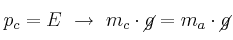 p_c = E\ \to\ m_c\cdot \cancel{g} = m_a\cdot \cancel{g}