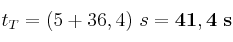 t_T = (5 + 36,4)\ s = \bf 41,4\ s