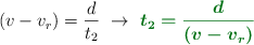 (v - v_r) = \frac{d}{t_2}\ \to\ \color[RGB]{2,112,20}{\bm{t_2 = \frac{d}{(v - v_r)}}