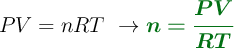PV = nRT\ \to \color[RGB]{2,112,20}{\bm{n = \frac{PV}{RT}}}