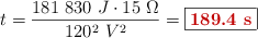 t = \frac{181\ 830\ J\cdot 15\ \Omega}{120^2\ V^2} = \fbox{\color[RGB]{192,0,0}{\bf 189.4\ s}}