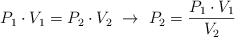 P_1\cdot V_1 = P_2\cdot V_2\ \to\ P_2  = \frac{P_1\cdot V_1}{V_2}