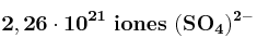 \bf 2,26\cdot 10^{21}\ iones\ (SO_4)^{2-}