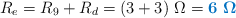 R_e = R_9 + R_d = (3 + 3)\ \Omega = \color[RGB]{0,112,192}{\bf 6\ \Omega}