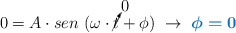 0 = A\cdot sen\ (\omega\cdot \cancelto{0}{t} + \phi)\ \to\ \color[RGB]{0,112,192}{\bm{\phi = 0}}