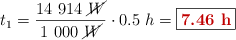 t_1 = \frac{14\ 914\ \cancel{W}}{1\ 000\ \cancel{W}}\cdot 0.5\ h = \fbox{\color[RGB]{192,0,0}{\bf 7.46\ h}}