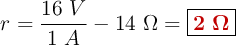 r = \frac{16\ V}{1\ A} - 14\ \Omega = \fbox{\color[RGB]{192,0,0}{\bm{2\ \Omega}}}
